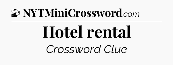 Hotel rental - Daily Themed Mini Crossword