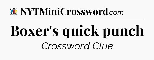 Boxer's quick punch Crossword Clue