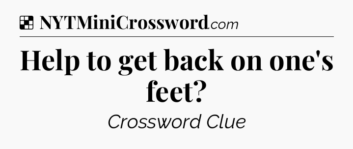 Solution: Help to get back on one's feet - NYT Crossword