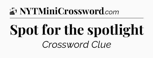 Spot for the spotlight - Daily Themed Classic Crossword