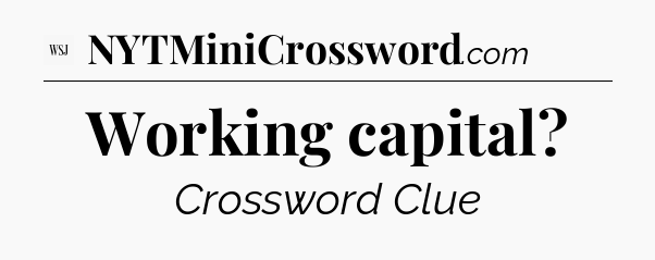 Working capital - WSJ Crossword