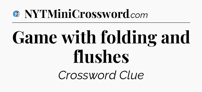 Game with folding and flushes Crossword Clue