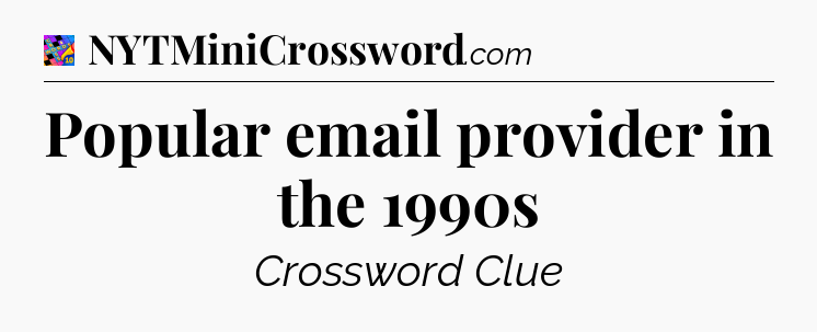 Popular email provider in the 1990s Crossword Clue