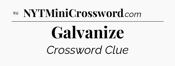Galvanize - WSJ Crossword