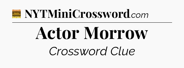 Actor Morrow - Eugene Sheffer Crossword