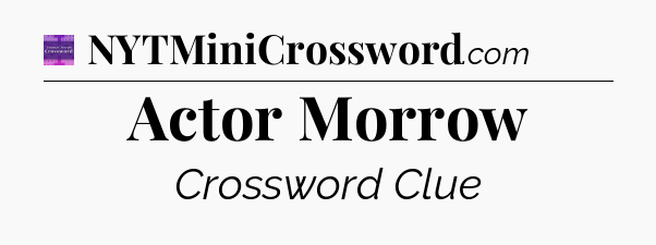 Actor Morrow - Thomas Joseph Crossword