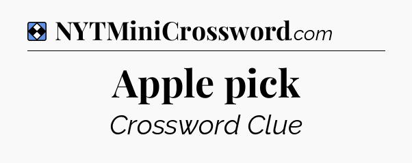 Solution: Apple pick - NYT Mini Crossword