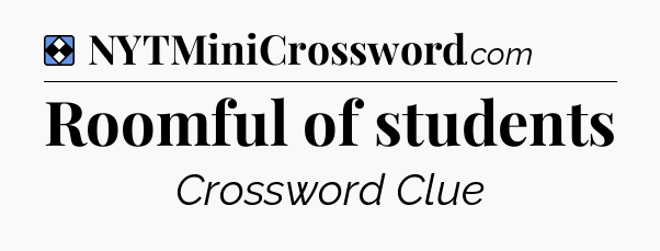 Solution: Roomful of students - NYT Mini Crossword