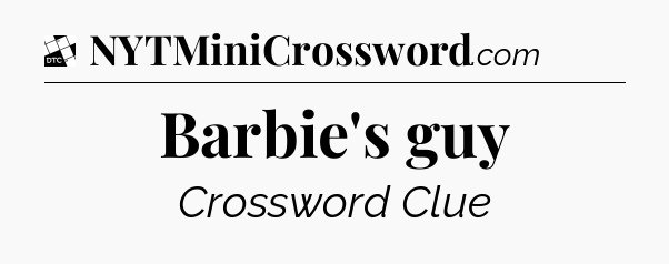 Barbie's guy - Daily Themed Classic Crossword