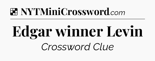 Solution: Edgar winner Levin - NYT Crossword