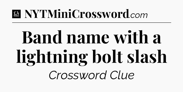 Band name with a lightning bolt slash - LA Times Crossword