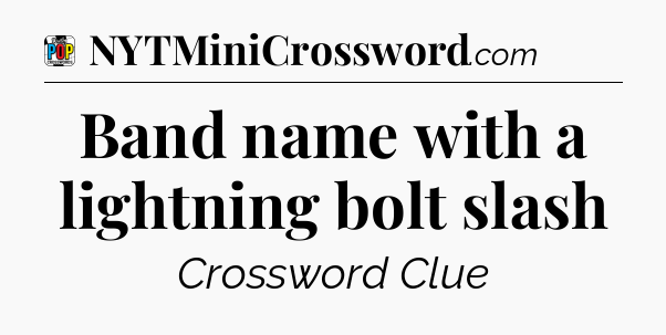 Band name with a lightning bolt slash Crossword Clue