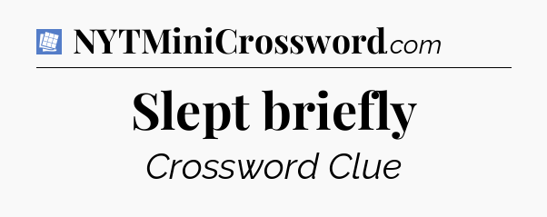 Slept briefly Puzzle Page Crossword Clue