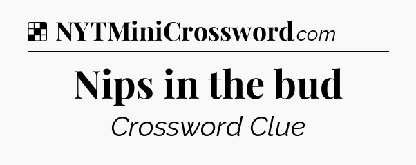 Solution: Nips in the bud - NYT Crossword