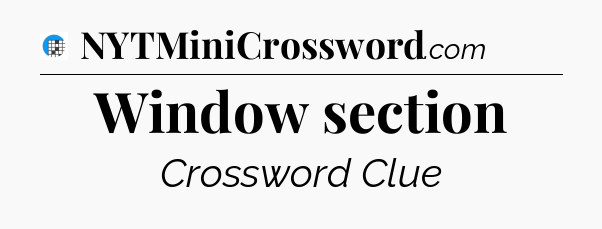 Window section Crossword Clue