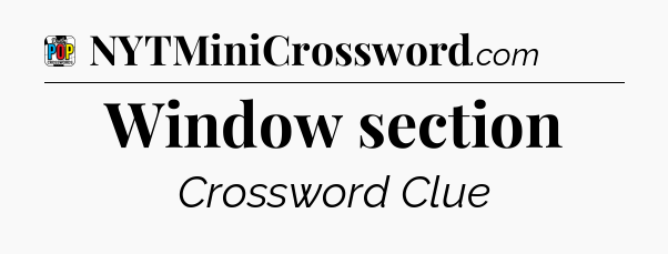 Window section Crossword Clue