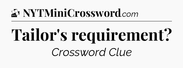 Tailor's requirement - Daily Themed Classic Crossword