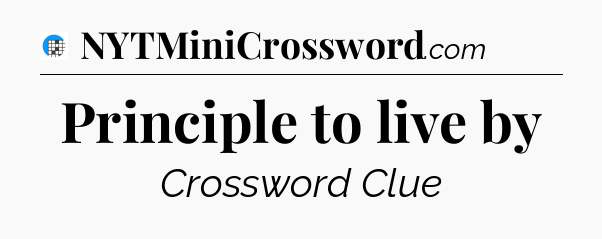 Principle to live by Crossword Clue