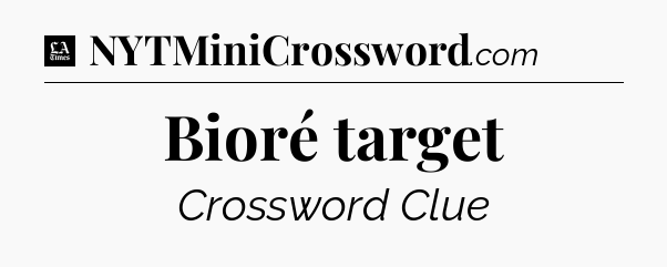Bioré target - LA Times Crossword