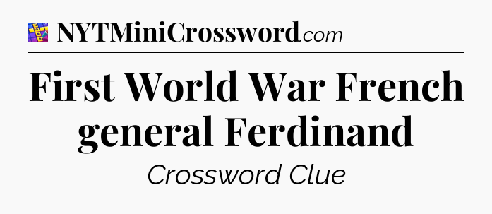 First World War French general Ferdinand Codycross