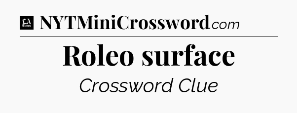 Roleo surface - LA Times Crossword