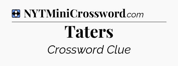 Solution: Taters - NYT Mini Crossword