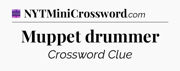 Muppet drummer - Thomas Joseph Crossword