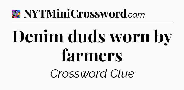 Denim duds worn by farmers Crossword Clue