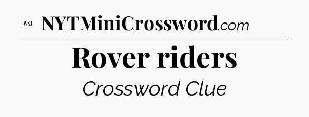Rover riders - WSJ Crossword