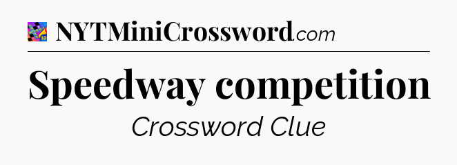 Speedway competition Crossword Clue