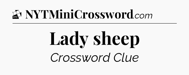 Lady sheep - Daily Themed Classic Crossword