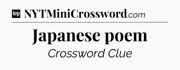 Japanese poem Crossword Clue