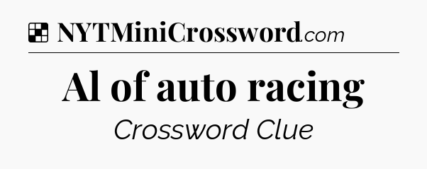Solution: Al of auto racing - NYT Crossword