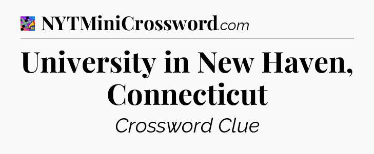 University in New Haven, Connecticut Crossword Clue