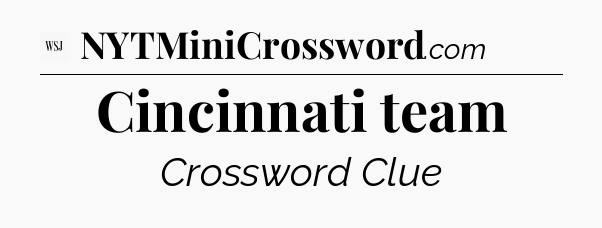 Cincinnati team - WSJ Crossword