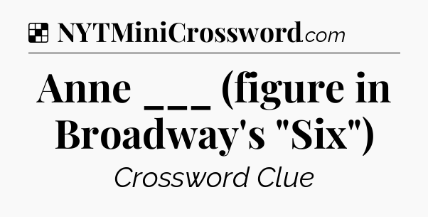 Solution: Anne ___ (figure in Broadway's 