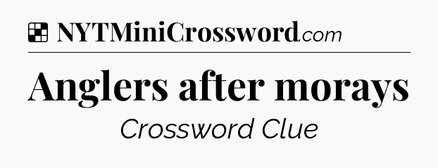 Solution: Anglers after morays - NYT Crossword