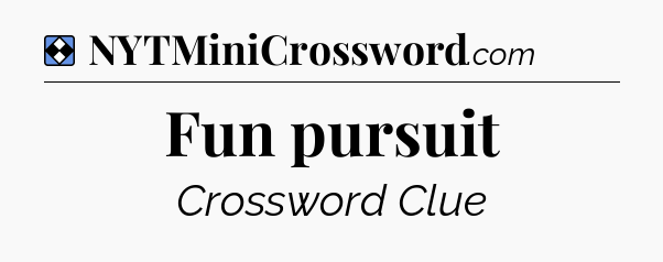 Solution: Fun pursuit - NYT Mini Crossword