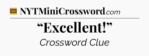 “Excellent!” - Eugene Sheffer Crossword