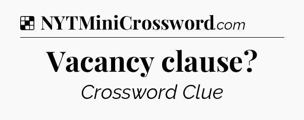 Solution: Vacancy clause - NYT Crossword
