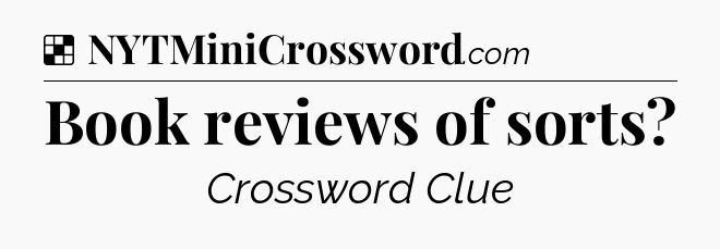 Solution: Book reviews of sorts - NYT Crossword