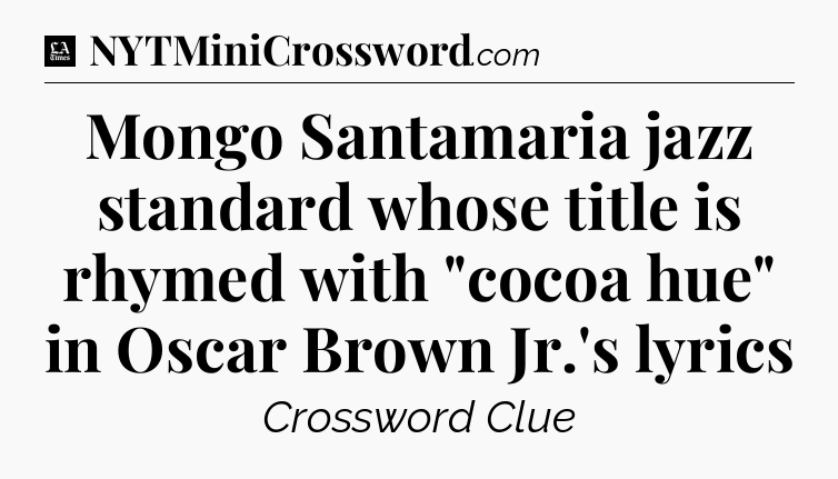 Mongo Santamaria jazz standard whose title is rhymed with 