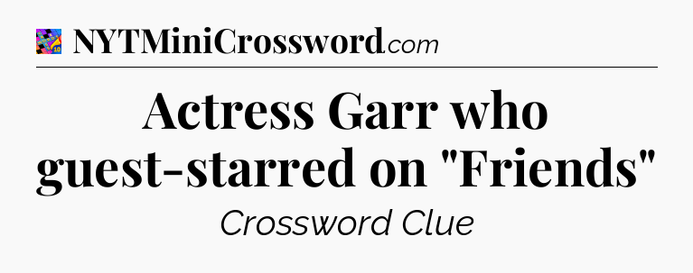 Actress Garr who guest-starred on 