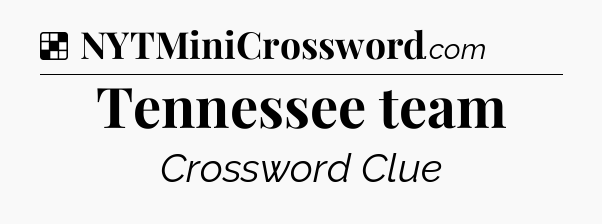 Solution: Tennessee team - NYT Crossword