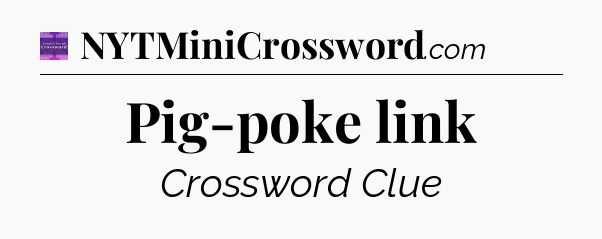 Pig-poke link - Thomas Joseph Crossword
