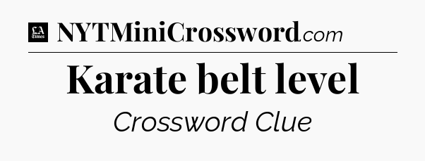 Karate belt level - LA Times Crossword