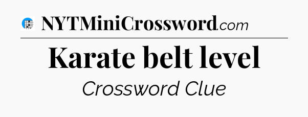 Karate belt level Crossword Clue