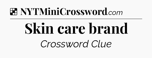 Solution: Skin care brand - NYT Crossword