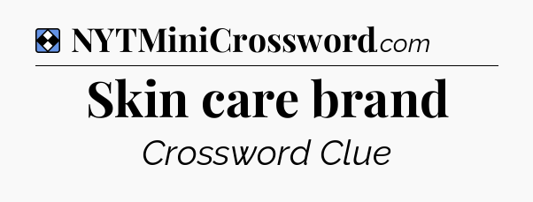 Solution: Skin care brand - NYT Mini Crossword
