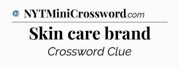Skin care brand Crossword Clue